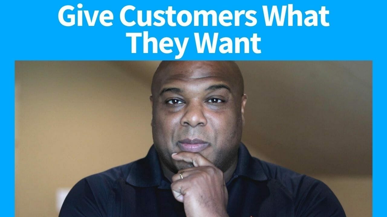 Give Customers What They Want